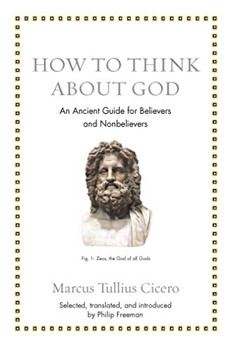 How to Think about God: An Ancient Guide for Believers and Nonbelievers [Hardcover]