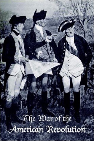 The War Of The American Revolution [Paperback]