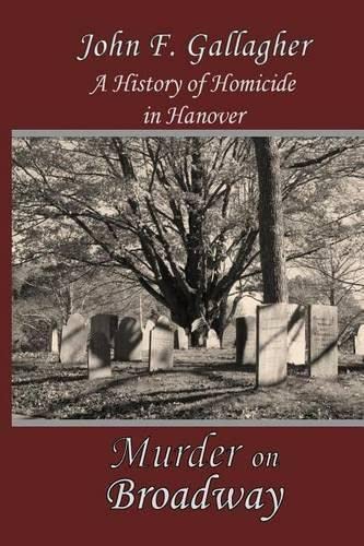 Murder On Broaday A History Of Homicide In Hanover [Paperback]