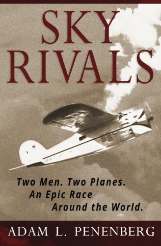 Sky Rivals To Men. To Planes. An Epic Race Around The World. [Paperback]