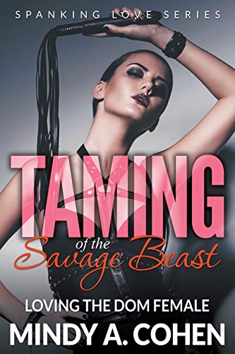 Taming Of The Savage Beast Loving The Dom Female (spanking Love Series) [Paperback]