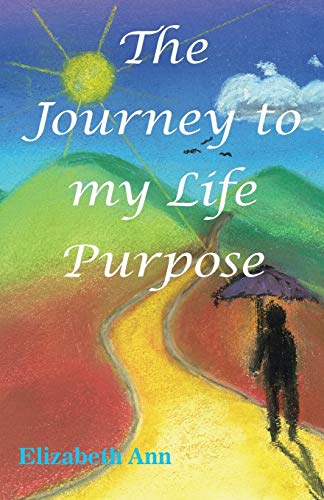 The Journey To My Life Purpose [Paperback]