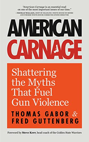 American Carnage: Shattering the Myths That Fuel Gun Violence (School Safety, Vi [Paperback]