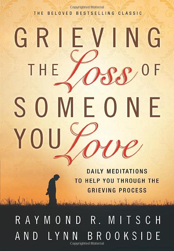 Grieving the Loss of Someone You Love: Daily Meditations to Help You Through the [Paperback]