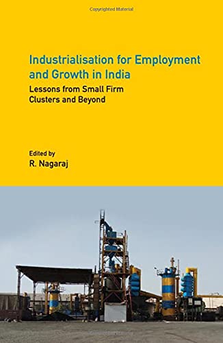 Industrialisation for Employment and Groth in India Lessons from Small Firm Cl [Hardcover]