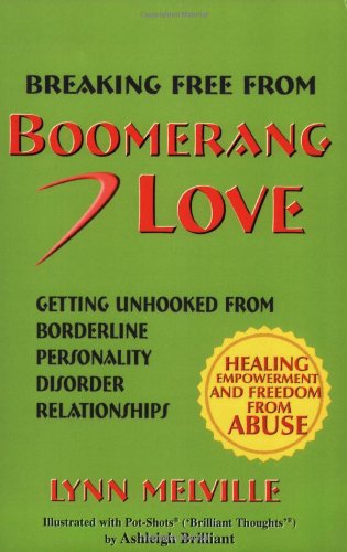 Breaking Free From Boomerang Love Getting Unhooked From Abusive Borderline Rela [Paperback]