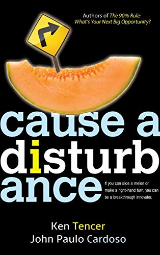 Cause a Disturbance If You Can Slice a Melon or Make a Right-Hand Turn, You Can [Hardcover]