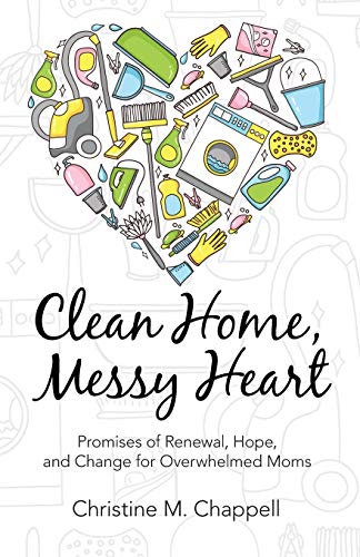 Clean Home, Messy Heart Promises Of Reneal, Hope, And Change For Overhelmed M [Paperback]