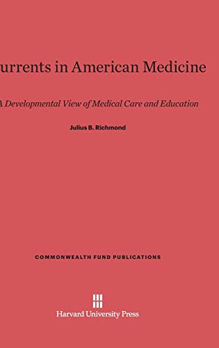 Currents in American Medicine A Developmental Vie of Medical Care and Educatio [Hardcover]