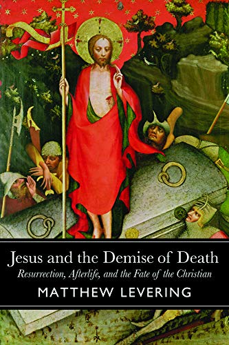 Jesus And The Demise Of Death Resurrection, Afterlife, And The Fate Of The Chri [Paperback]