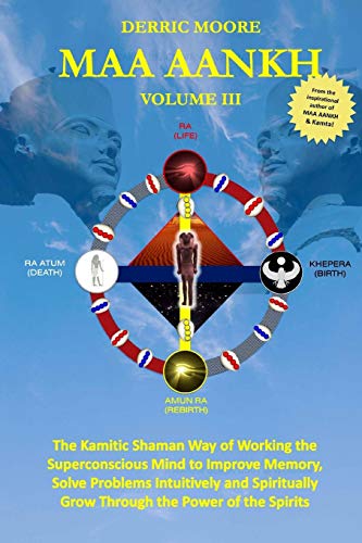 Maa Aankh The Kamitic Shaman Way Of Working The Superconscious Mind To Improve  [Paperback]