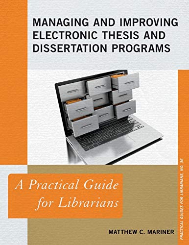 Managing and Improving Electronic Thesis and Dissertation Programs A Practical  [Paperback]