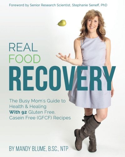 Real Food Recovery The Busy Mom's Guide To Health & Healing - With 92 Gluten Fr [Paperback]