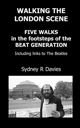 Walking The London Scene Five Walks In The Footsteps Of The Beat Generation Inc [Paperback]