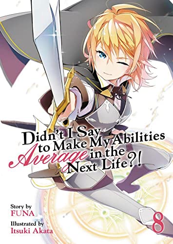 Didn't I Say to Make My Abilities Average in the Next Life?! (Light Novel) Vol.  [Paperback]