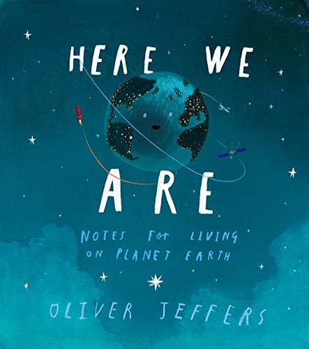 Here We Are: Notes for Living on Planet Earth [Hardcover]