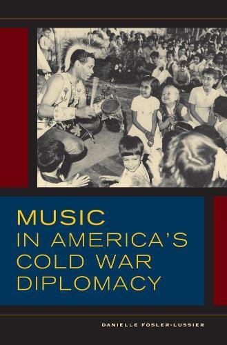 Music in America's Cold War Diplomacy [Hardcover]