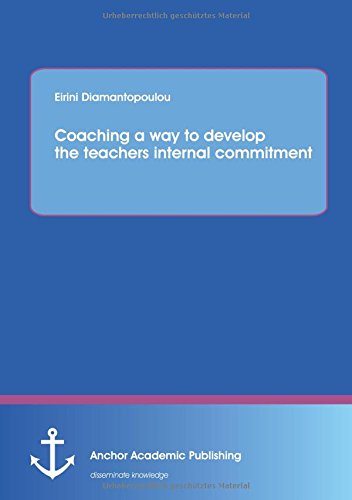 Coaching A Way To Develop The Teachers Internal Commitment [Paperback]