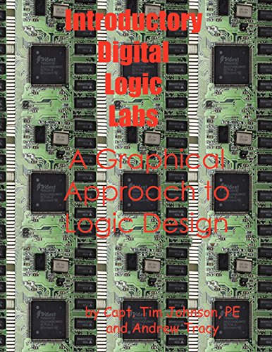 Introductory Digital Logic Labs  A Graphical Approach to Logic Design [Unknon]