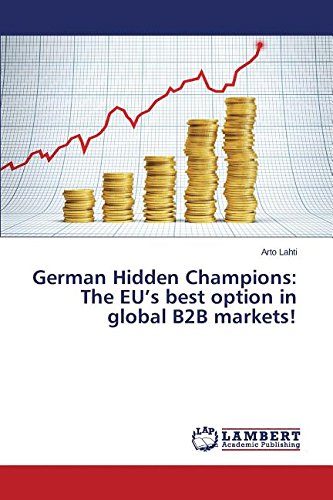 German Hidden Champions The Eu's Best Option In Global B2b Markets [Paperback]