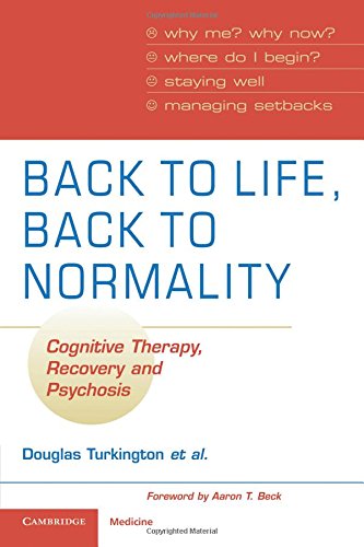 Back to Life, Back to Normality Cognitive Therapy, Recovery and Psychosis [Paperback]