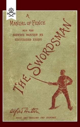 Sordsman A Manual Of Fence And The Defence Against An Uncivilised Enemy [Paperback]