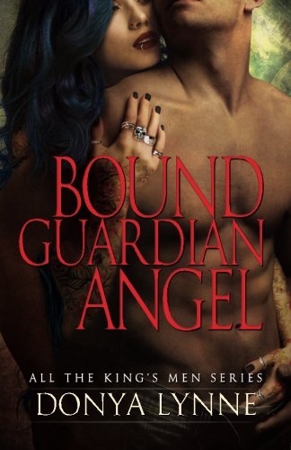 Bound Guardian Angel (all The King's Men) (volume 7) [Paperback]