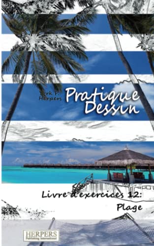 Pratique Dessin - Livre D'exercices 12 Plage (volume 12) (french Edition) [Paperback]