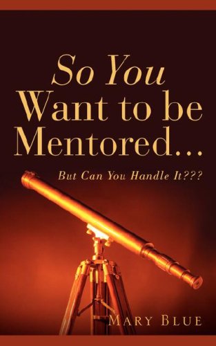 So You Want To Be Mentored... [Paperback]