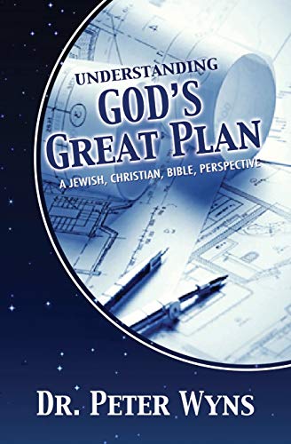 Understanding God's Great Plan  A Jeish, Christian, Bible Perspective [Paperback]