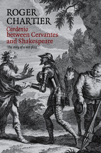 Cardenio between Cervantes and Shakespeare: The Story of a Lost Play [Hardcover]