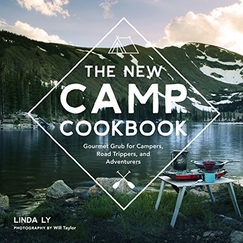 The New Camp Cookbook: Gourmet Grub for Campers, Road Trippers, and Adventurers [Hardcover]