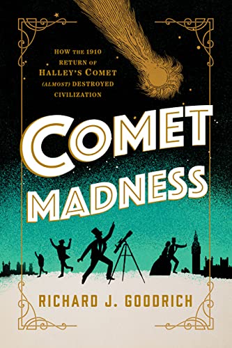 Comet Madness: How the 1910 Return of Halley's Comet (Almost) Destroyed Civiliza [Hardcover]