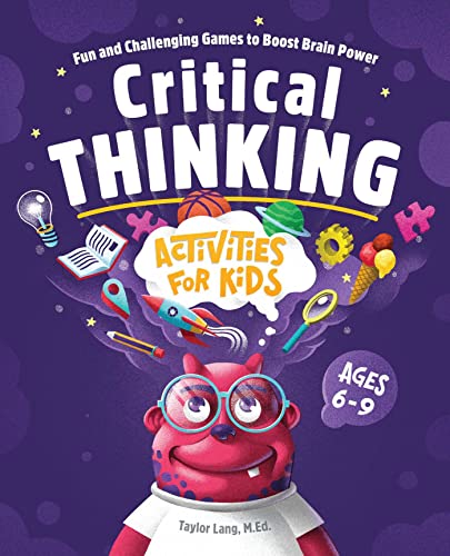 Critical Thinking Activities for Kids: Fun and Challenging Games to Boost Brain  [Paperback]