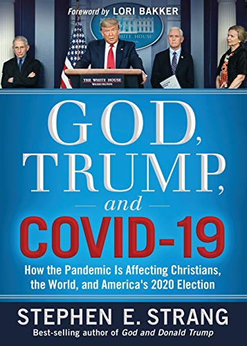 God, Trump, and COVID-19: How the Pandemic Is Affecting Christians, the World, a [Paperback]