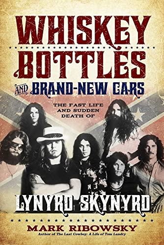 Whiskey Bottles and Brand-New Cars: The Fast Life and Sudden Death of Lynyrd Sky [Paperback]