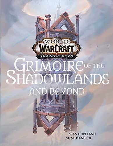 World of Warcraft: Grimoire of the Shadowlands and Beyond [Hardcover]