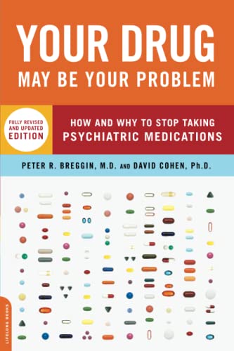 Your Drug May Be Your Problem, Revised Edition: How and Why to Stop Taking Psych [Paperback]