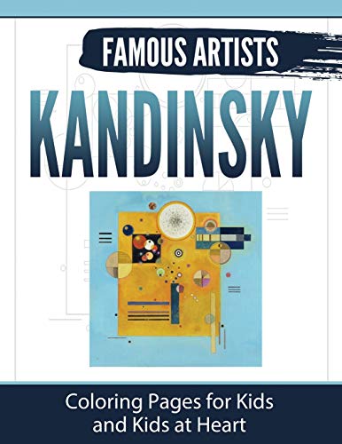 Kandinsky Coloring Pages For Kids And Kids At Heart (famous Artists) (volume 2) [Paperback]