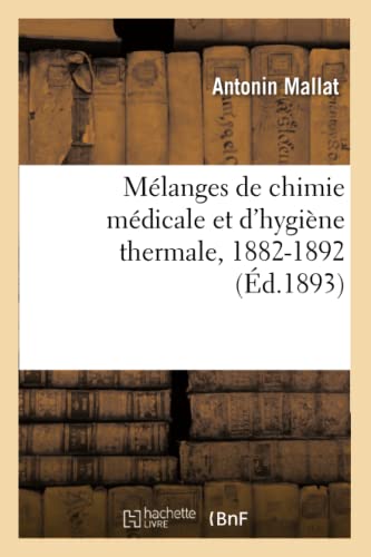 Melanges De Chimie Medicale Et D'Hygiene Thermale, 1882-1892