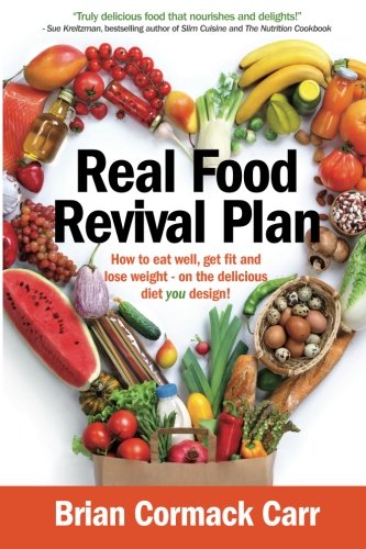 Real Food Revival Plan Ho To Eat Well, Get Fit And Lose Weight - On The Delici [Paperback]