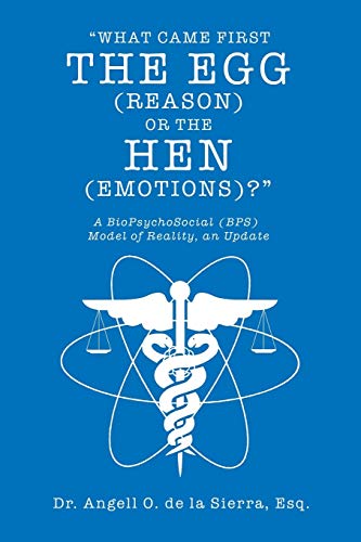 What Came First the Egg (Reason) or the Hen (Emotions)  A Biopsychosocial (Bps [Paperback]