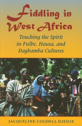 Fiddling in West Africa Touching the Spirit in Fulbe, Hausa, and Dagbamba Cultu [Paperback]