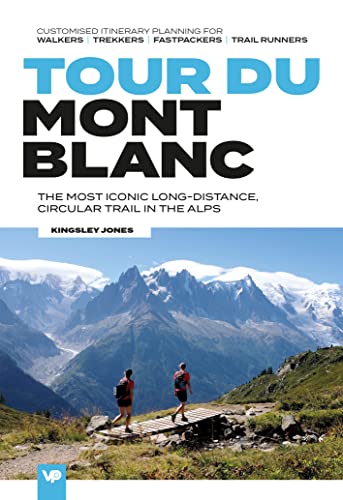 Tour du Mont Blanc: The most iconic long-distance, circular trail in the Alps wi [Paperback]