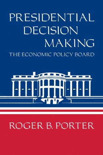 Presidential Decision Making The Economic Policy Board [Hardcover]