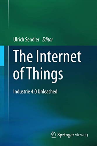 The Internet of Things: Industrie 4.0 Unleashed [Hardcover]