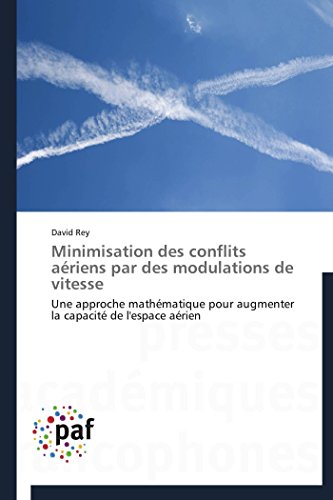 Minimisation des Conflits Aeriens Par des Modulations de Vitesse [Paperback]