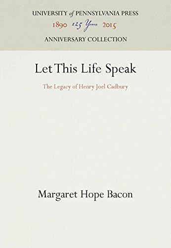 Let This Life Speak  The Legacy of Henry Joel Cadbury [Hardcover]