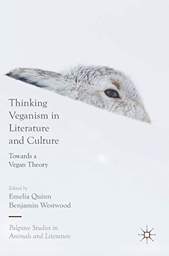 Thinking Veganism in Literature and Culture: Towards a Vegan Theory [Hardcover]