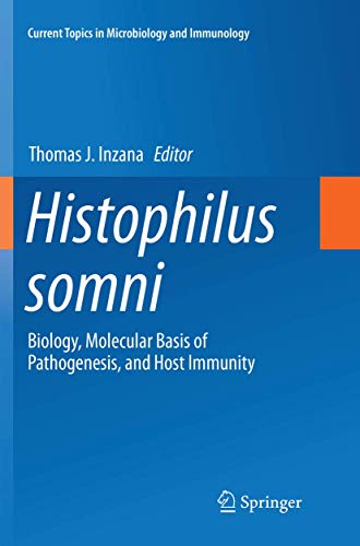 Histophilus somni: Biology, Molecular Basis of Pathogenesis, and Host Immunity [Paperback]